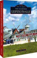 Der Flughafen Leipzig/Halle Cover des Buches Der Flughafen Leipzig/Halle (ISBN: 9783866806184)