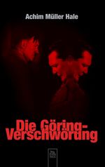 Die Göring-Verschwörung Cover des Buches Die Göring-Verschwörung (ISBN: 9783866806788)