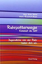 Ruhrpotterwege: Kommst du mit? Jugendliche von der Ruhr laden dich ein Cover des Buches Ruhrpotterwege: Kommst du mit? Jugendliche von der Ruhr laden dich ein (ISBN: 9783866857483)