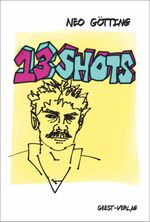 13 SHOTS Cover des Buches 13 SHOTS (ISBN: 9783866858138)