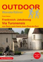Frankreich: Jakobsweg Via Turonensis von Paris nach Saint-Jean-Pied-de-Port Cover des Buches Frankreich: Jakobsweg Via Turonensis von Paris nach Saint-Jean-Pied-de-Port (ISBN: 9783866866737)