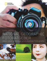 Der große NATIONAL GEOGRAPHIC Fotoratgeber Cover des Buches Der große NATIONAL GEOGRAPHIC Fotoratgeber (ISBN: 9783866902497)