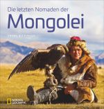 Die letzten Nomaden der Mongolei Cover des Buches Die letzten Nomaden der Mongolei (ISBN: 9783866906204)