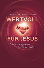 Wertvoll für Jesus: Frauen begegnen ihrem Erretter Cover des Buches Wertvoll für Jesus: Frauen begegnen ihrem Erretter (ISBN: 9783866992139)