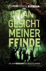 Im Angesicht meiner Feinde: Ein Jahr Geiselhaft auf den Philippinen Cover des Buches Im Angesicht meiner Feinde: Ein Jahr Geiselhaft auf den Philippinen (ISBN: 9783866992702)