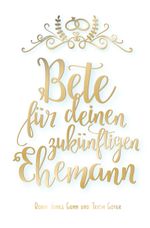 Bete für deinen zukünftigen Ehemann Cover des Buches Bete für deinen zukünftigen Ehemann (ISBN: 9783866992832)