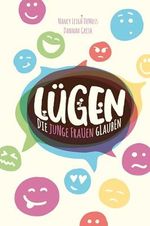 Lügen, die junge Frauen glauben: … und die Wahrheit, die sie frei macht Cover des Buches Lügen, die junge Frauen glauben: … und die Wahrheit, die sie frei macht (ISBN: 9783866993440)