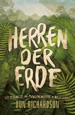 Herren der Erde: Götterangst und Menschenopfer in Neuguinea Cover des Buches Herren der Erde: Götterangst und Menschenopfer in Neuguinea (ISBN: 9783866993662)