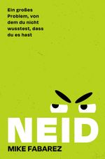 Neid: Ein großes Problem, von dem du nicht wusstest, dass du es hast Cover des Buches Neid: Ein großes Problem, von dem du nicht wusstest, dass du es hast (ISBN: 9783866997349)