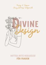 Divine Design: Gottes gute Gedanken für Frauen Cover des Buches Divine Design: Gottes gute Gedanken für Frauen (ISBN: 9783866997370)