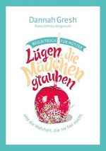 Lügen, die Mädchen glauben – Begleitbuch für Mütter: … und die Wahrheit, die sie frei macht Cover des Buches Lügen, die Mädchen glauben – Begleitbuch für Mütter: … und die Wahrheit, die sie frei macht (ISBN: 9783866997455)
