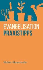 Evangelisation – Praxistipps Cover des Buches Evangelisation – Praxistipps (ISBN: 9783866997523)