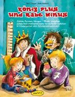 König Plus und Rabe Minus: Zahlen, Formen, Mengen. Kinder erwerben spielerisch mathematische Vorläuferfertigkeiten in Kindergarten und Schuleingangsbereich (Praxisbücher für den pädagogischen Alltag) Cover des Buches König Plus und Rabe Minus: Zahlen, Formen, Mengen. Kinder erwerben spielerisch mathematische Vorläuferfertigkeiten in Kindergarten und Schuleingangsbereich (Praxisbücher für den pädagogischen Alltag) (ISBN: 9783867020114)