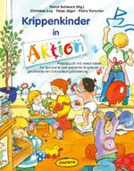 Krippenkinder in Aktion: Praxisbuch mit vielen Ideen für spontane und geplante Angebote zur ganzheitlichen Entwicklungsförderung (Praxisbücher für den pädagogischen Alltag) Cover des Buches Krippenkinder in Aktion: Praxisbuch mit vielen Ideen für spontane und geplante Angebote zur ganzheitlichen Entwicklungsförderung (Praxisbücher für den pädagogischen Alltag) (ISBN: 9783867021210)