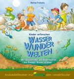 Kinder erforschen WasserWunderWelten Cover des Buches Kinder erforschen WasserWunderWelten (ISBN: 9783867021661)