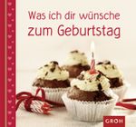 Was ich dir wünsche - zum Geburtstag Cover des Buches Was ich dir wünsche - zum Geburtstag (ISBN: 9783867136310)