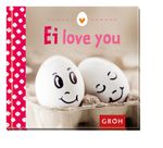 Ei love you! Cover des Buches Ei love you! (ISBN: 9783867137058)