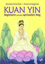 KUAN YIN – Begleiterin auf dem spirituellen Weg Cover des Buches KUAN YIN – Begleiterin auf dem spirituellen Weg (ISBN: 9783867229333)