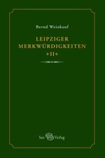 Leipziger Merkwürdigkeiten - II - Cover des Buches Leipziger Merkwürdigkeiten - II - (ISBN: 9783867292986)