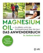 Magnesium Oil - Das Anwenderbuch Cover des Buches Magnesium Oil - Das Anwenderbuch (ISBN: 9783867311847)