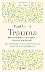 Trauma: Die unsichtbare Krankheit, die uns alle betrifft Cover des Buches Trauma: Die unsichtbare Krankheit, die uns alle betrifft (ISBN: 9783867312608)