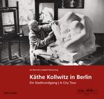 Käthe Kollwitz in Berlin Cover des Buches Käthe Kollwitz in Berlin (ISBN: 9783867322072)