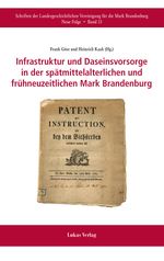 Infrastruktur und Daseinsvorsorge in der spätmittelalterlichen und frühneuzeitlichen Mark Brandenburg Cover des Buches Infrastruktur und Daseinsvorsorge in der spätmittelalterlichen und frühneuzeitlichen Mark Brandenburg (ISBN: 9783867324533)