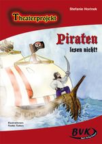 Theaterprojekt Piraten lesen nicht Cover des Buches Theaterprojekt Piraten lesen nicht (ISBN: 9783867400541)