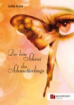 Der leise Schrei des Schmetterlings Cover des Buches Der leise Schrei des Schmetterlings (ISBN: 9783867404778)