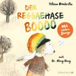 Der Reggaehase BOOOO und der König, der nicht mehr tanzen wollte oder konnte Cover des Buches Der Reggaehase BOOOO und der König, der nicht mehr tanzen wollte oder konnte (ISBN: 9783867423168)
