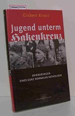 Jugend unterm Hakenkreuz: Erinnerungen eines ganz normalen Katholiken Cover des Buches Jugend unterm Hakenkreuz: Erinnerungen eines ganz normalen Katholiken (ISBN: 9783867440417)