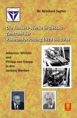 Die Junkers-Werke in Dessau - Zentrum der Raketenforschung bis 1938 Cover des Buches Die Junkers-Werke in Dessau - Zentrum der Raketenforschung bis 1938 (ISBN: 9783867611855)