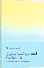 Gentechnologie und Sterbehilfe Cover des Buches Gentechnologie und Sterbehilfe (ISBN: 9783867727747)