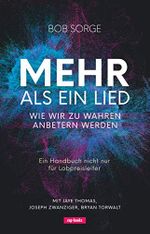 Mehr als ein Lied - Wie wir zu wahren Anbetern werden Cover des Buches Mehr als ein Lied - Wie wir zu wahren Anbetern werden (ISBN: 9783867733366)