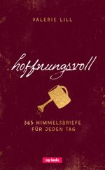 hoffnungsvoll - 365 Himmelsbriefe für jeden Tag Cover des Buches hoffnungsvoll - 365 Himmelsbriefe für jeden Tag (ISBN: 9783867733373)