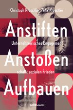 Anstiften, Anstoßen, Aufbauen. Cover des Buches Anstiften, Anstoßen, Aufbauen. (ISBN: 9783867747578)