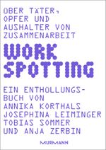 WORKSPOTTING: Über Täter, Opfer und Aushalter von Zusammenarbeit Cover des Buches WORKSPOTTING: Über Täter, Opfer und Aushalter von Zusammenarbeit (ISBN: 9783867747585)