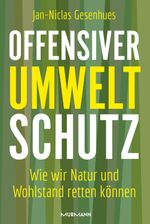 Offensiver Umweltschutz Cover des Buches Offensiver Umweltschutz (ISBN: 9783867747882)