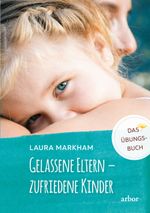 Gelassene Eltern – zufriedene Kinder Cover des Buches Gelassene Eltern – zufriedene Kinder (ISBN: 9783867812290)