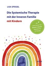 Die Systemische Therapie mit der Inneren Familie mit Kindern Cover des Buches Die Systemische Therapie mit der Inneren Familie mit Kindern (ISBN: 9783867812610)