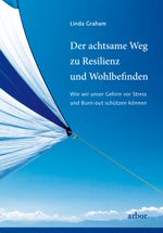 Der achtsame Weg zu Resilienz und Wohlbefinden Cover des Buches Der achtsame Weg zu Resilienz und Wohlbefinden (ISBN: 9783867813006)