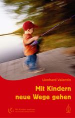 Mit Kindern neue Wege gehen Cover des Buches Mit Kindern neue Wege gehen (ISBN: 9783867813129)