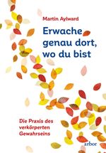 Erwache genau dort, wo du bist Cover des Buches Erwache genau dort, wo du bist (ISBN: 9783867813907)