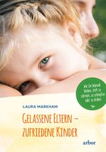 Gelassene Eltern - zufriedene Kinder Cover des Buches Gelassene Eltern - zufriedene Kinder (ISBN: 9783867814034)