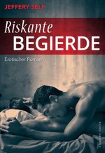 Riskante Begierde Cover des Buches Riskante Begierde (ISBN: 9783867878463)