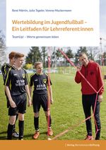 Wertebildung im Jugendfußball – Ein Leitfaden für Lehrreferent:innen Cover des Buches Wertebildung im Jugendfußball – Ein Leitfaden für Lehrreferent:innen (ISBN: 9783867939171)