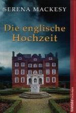 Die englische Hochzeit Cover des Buches Die englische Hochzeit (ISBN: 9783868000054)