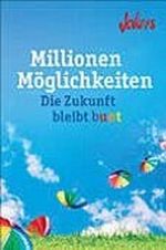 Millionen Möglichkeiten - Die Zukunft bleibt bunt Cover des Buches Millionen Möglichkeiten - Die Zukunft bleibt bunt (ISBN: 9783868004052)