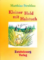 Kleiner Held mit Halstuch Cover des Buches Kleiner Held mit Halstuch (ISBN: 9783868065350)