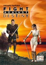 Fight Against Destiny Cover des Buches Fight Against Destiny (ISBN: 9783868122664)